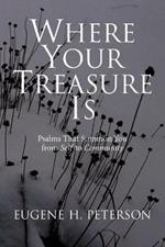 Where Your Treasure is: Psalms That Summon You from Self to Community