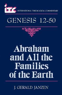 Genesis 12-50: Abraham and All the Families of the Earth - J.Gerald Janzen - cover