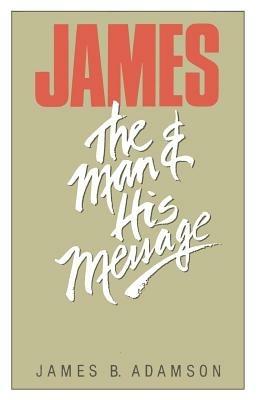St. James: The Man and His Message - James B. Adamson - cover