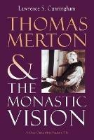 Thomas Merton: The Monastic Vision - Lawrence S. Cunningham - cover