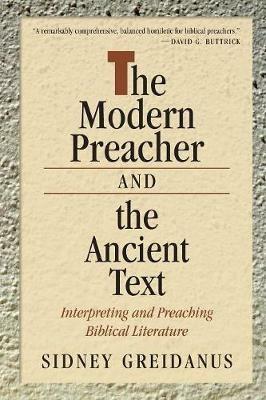 The Modern Preacher and the Ancient Text: Interpreting and Preaching Biblical Literature - Sidney Greidanus - cover