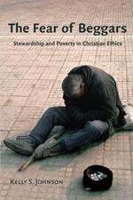 The Fear of Beggars: Stewardship and Poverty in Christian Ethics