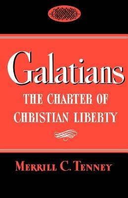 Galatians: The Charter of Christian Liberty - Merrill C. Tenney - cover