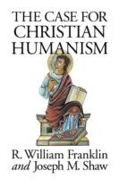 The Case for Christian Humanism - R.W. Franklin,Joseph M. Shaw - cover