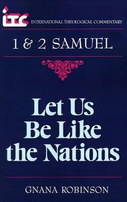 1 and 2 Samuel: Let Us be Like the Nations - Gnana Robinson - cover