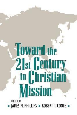 Toward the Twenty-first Century in Christian Mission: Essays in Honor of Gerald H.Anderson - James M. Phillips - cover