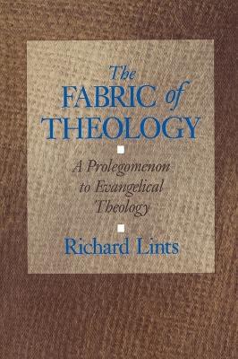 The Fabric of Theology: Prolegomenon to Evangelical Theology - Richard Lints - cover