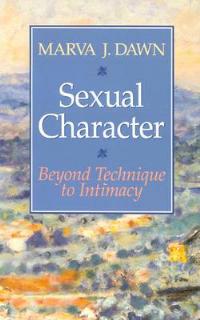 Sexual Character: Beyond Technique to Intimacy - Marva J. Dawn - cover