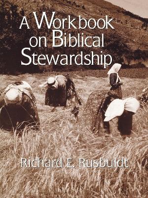 A Workbook on Biblical Stewardship - Richard E. Rusbuldt - cover