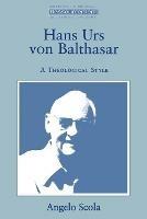 Hans Urs Von Balthasar: A Theological Style - Angelo Scola - cover