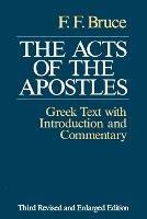 The Acts of the Apostles: The Greek Text with Introduction and Commentary - Frederick Fyvie Bruce - cover