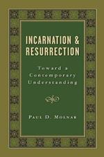 Incarnation and Resurrection: Toward a Contemporary Understanding