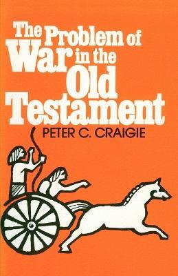 Problem of War in the Old Testament - Peter C. Craigie - cover