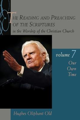 Reading and Preaching of the Scriptures in the Worship of the Christian Church: Our Own Time - Hughes Oliphant Old - cover