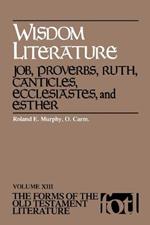 Wisdom Literature: Job, Proverbs, Ruth, Canticles, Ecclesiates and Esther