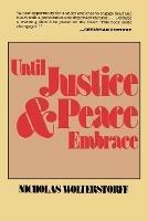 Until Justice and Peace Embrace: The Kuyper Lectures for 1981 Delivered at the Free University of Amsterdam