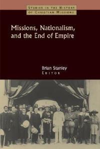 Missions, Nationalism, and the End of Empire - cover