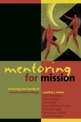 Mentoring for Mission: Nurturing New Faculty at Church-Related Colleges - cover