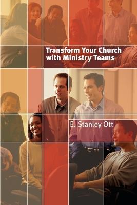 Transform Your Church with Ministry Teams - E. Stanley Ott - cover