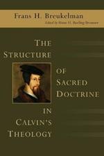 The Structure of Sacred Doctrine in Calvin's Theology