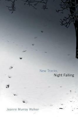 New Tracks, Night Falling - Jeanne Murray Walker - cover