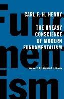 The Uneasy Conscience of Modern Fundamentalism - Carl Ferdinand Howard Henry - cover