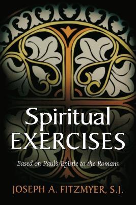 Spiritual Exercises Based on Paul's Epistle to the Romans - Joseph A. Fitzmyer - cover