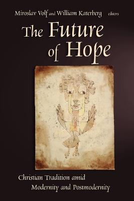 The Future of Hope: Christian Tradition Amid Modernity and Postmodernity - cover