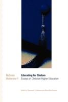 Educating for Shalom: Essays on Christian Higher Education - Nicholas Wolterstorff,Clarence W. Joldersma,Gloria Goris Stronks - cover