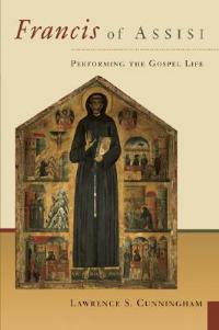 Francis of Assisi: Performing the Gospel Life - Lawrence S. Cunningham - cover