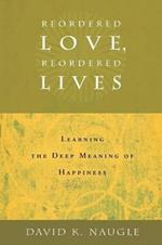 Reordered Love, Reordered Lives: Learning the Deep Meaning of Happiness