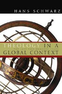 Theology in a Global Context: The Last Two Hundred Years - Hans Schwarz - cover