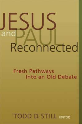 Jesus and Paul Reconnected: Fresh Pathways into an Old Debate - cover
