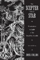 Scepter and the Star: Messianism in Light of the Dead Sea Scrolls - John J. Collins - cover