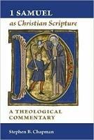 1 Samuel as Christian Scripture: A Theological Commentary - Stephen B. Chapman - cover