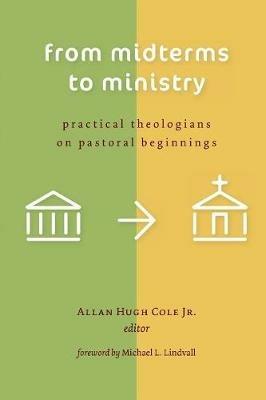 From Midterms to Ministry: Practical Theologians on Pastoral Beginnings - cover