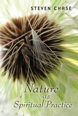 Nature as Spiritual Practice - Steven Chase - cover