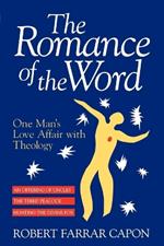 The Romance of the Word: One Man's Love Affair with Theology