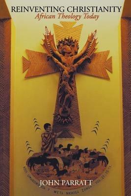Reinventing Christianity: African Theology Today - John Parratt - cover