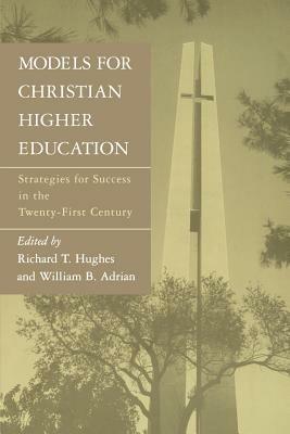 Models for Christian Higher Education: Strategies for Success in the Twenty-First Century - cover