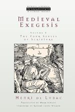 Medieval Exegesis: The Four Senses of Scripture