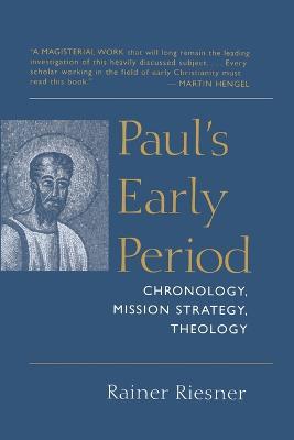 Paul's Early Period: Chronology, Mission Strategy and Theology - Rainer Riesner - cover
