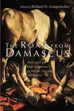 The Road from Damascus: Impact of St. Paul's Conversion on His Life, Thought, and Ministry