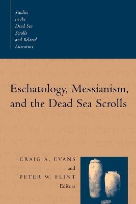 Eschatology, Messianism and the Dead Sea Scrolls - Craig Evans - cover