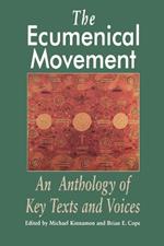 The Ecumenical Movement: An Anthology of Basic Texts and Voices