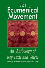 The Ecumenical Movement: An Anthology of Basic Texts and Voices