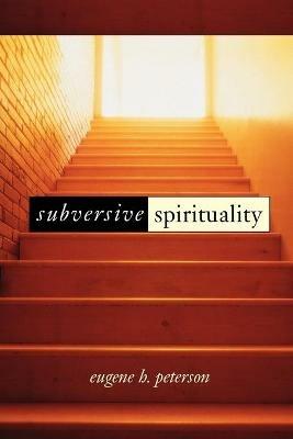 Subversive Spirituality - Eugene H. Peterson,Jim Lyster,John Sharon - cover