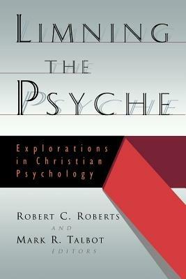 Limning the Psyche: Explorations in Christian Psychology - cover