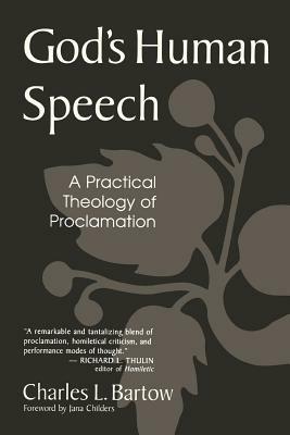God's Human Speech: A Practical Theology of Proclamation - Charles L. Barton - cover