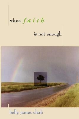 When Faith is Not Enough - Kelly James Clark - cover